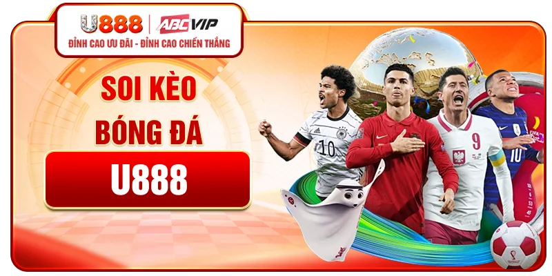 Soi Kèo Bóng Đá U888 - Hướng Dẫn Chi Tiết, Thành Thạo Dễ Dàng