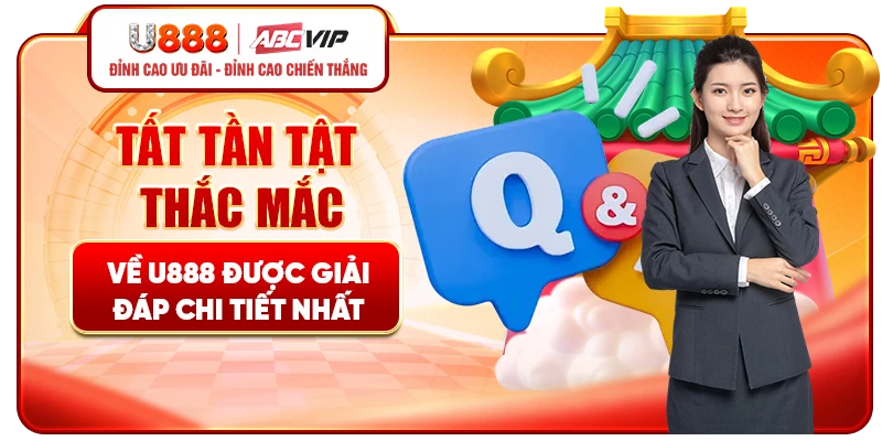 Tất tần tật thắc mắc về U888 được giải đáp chi tiết nhất